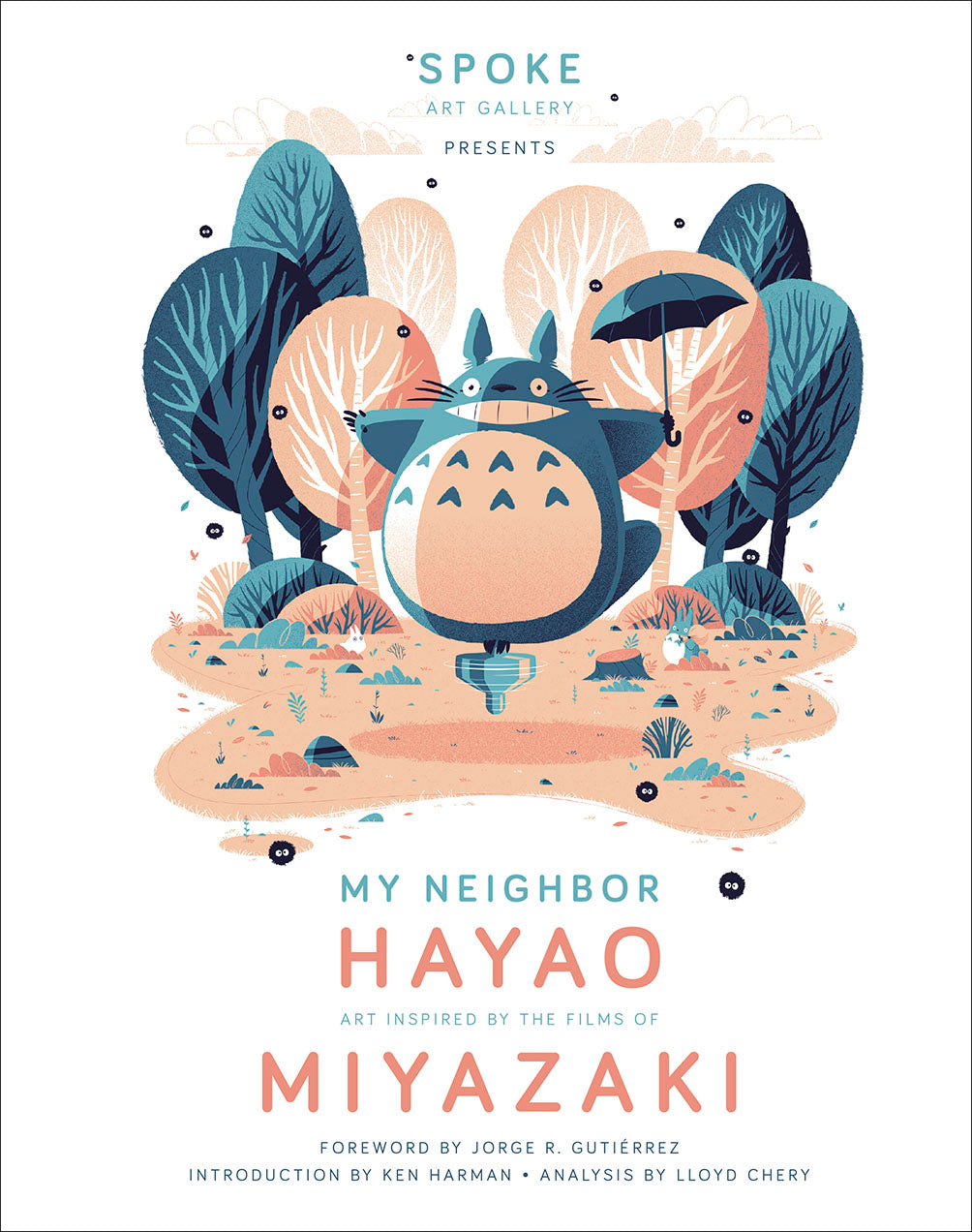 Book cover of My Neighbor Hayao: Art Inspired by the Films of Miyazaki by Spoke Art Gallery (Compiler), Jorge R. Gutierrez (Introduction), Ken Harman (Preface)