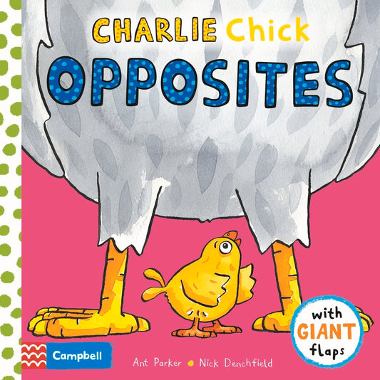 Book cover of Charlie Chick Opposites by Ant Parker (Illus.), Nick Denchfield