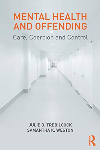 Book cover of Mental Health And Offending: Care, Coercion And Control by Julie D. Trebilcock, Samantha Weston