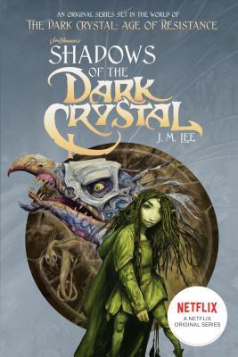 Book cover of Shadows Of The Dark Crystal by J.M. Lee, Brian Froud (Illus.), Cory Godbey (Illus.)