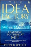 Book cover of The Idea Factory: Learning to Think at MIT by Pepper White