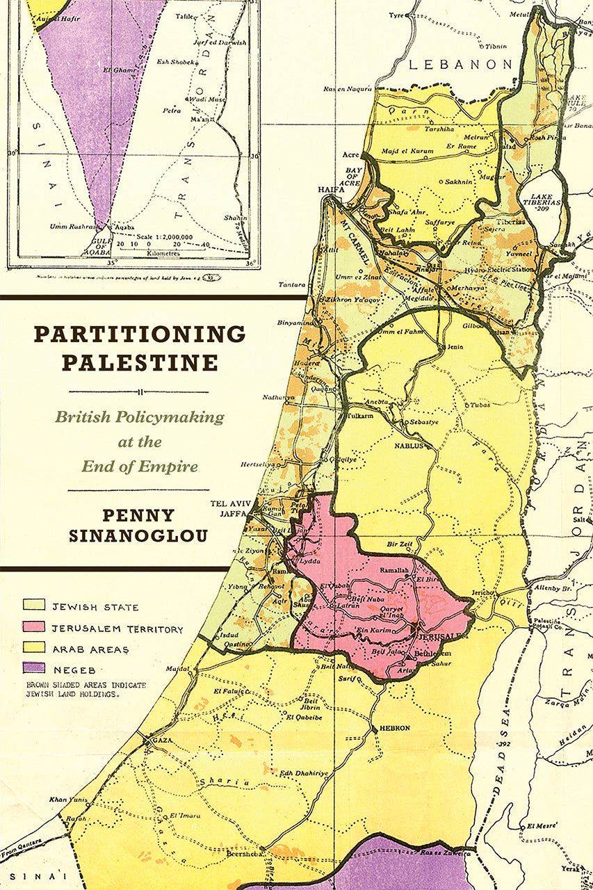 Book cover of Partitioning Palestine: British Policymaking At The End Of Empire by Penny Sinanoglou