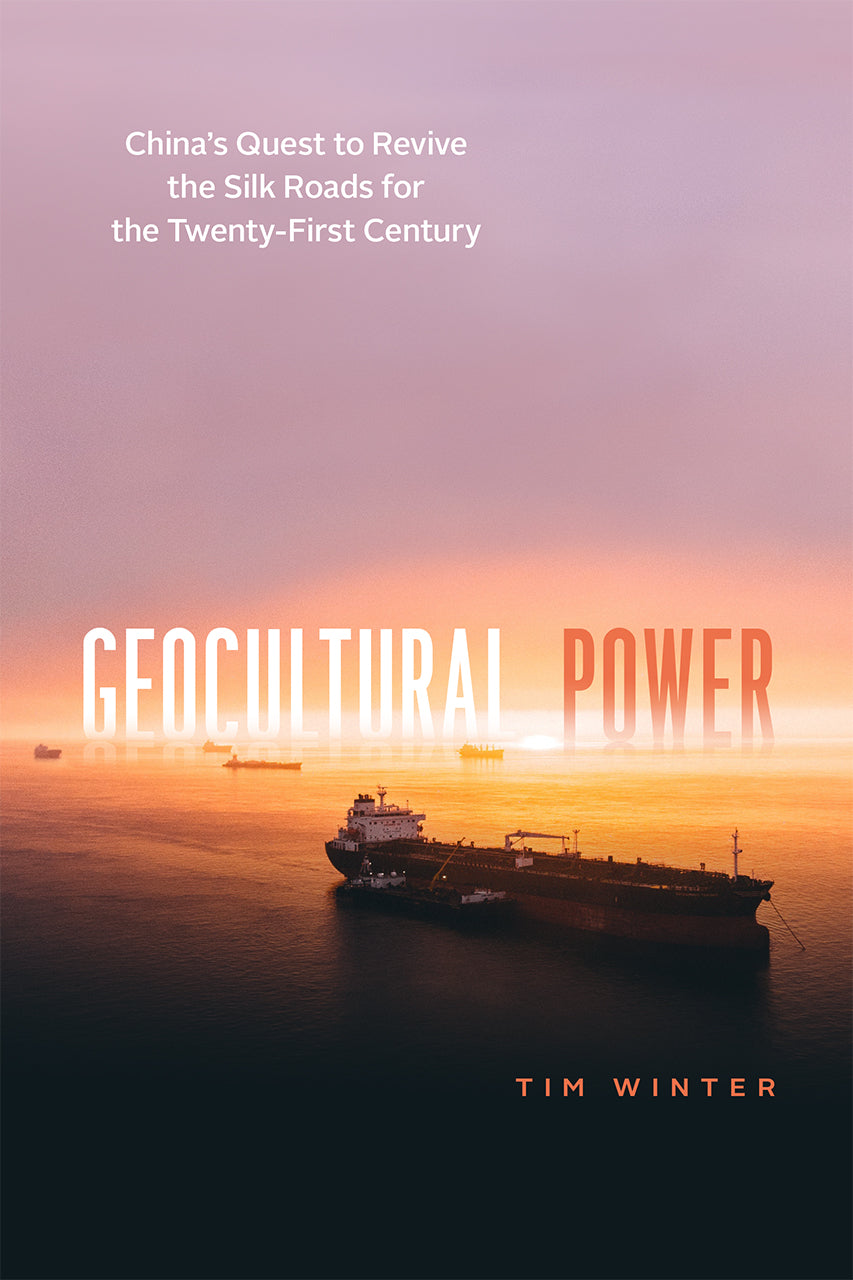 Book cover of Geocultural Power: China's Quest to Revive the Silk Roads for the Twenty-First Century by Tim Winter