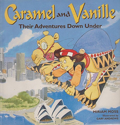Book cover of Caramel And Vanille: Their Adventures Down Under (Caramel And Vanille) by Moss. Miriam, Gary Andrews (Illus.)