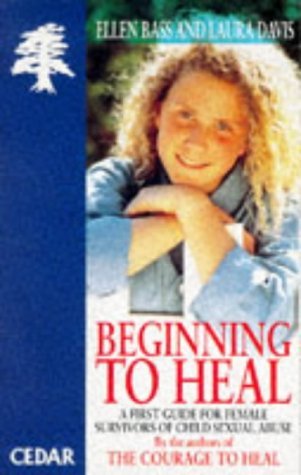 Book cover of Beginning To Heal: A First Guide For Female Survivors Of Child Sexual Abuse by Ellen Bass, Laura Davis