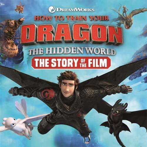 Book cover of How To Train Your Dragon The Hidden World: The Story Of The Film by DreamWorks