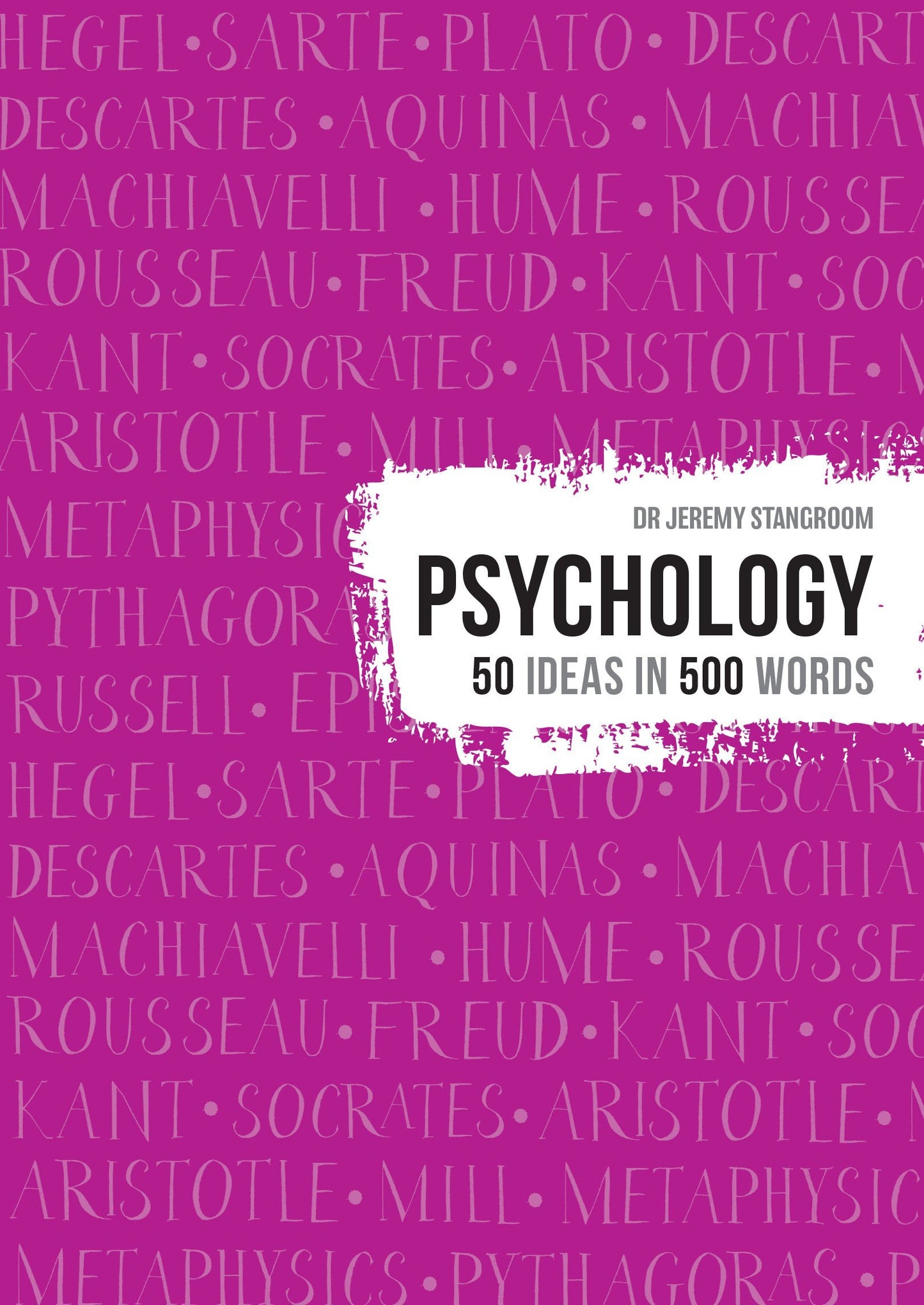 Book cover of Psychology: 50 Ideas In 500 Words by Jeremy Stangroom