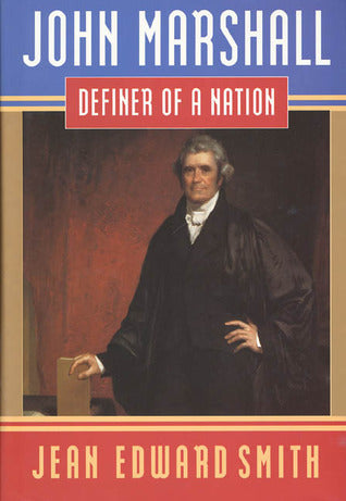 Book cover of John Marshall: Definer Of A Nation by Jean Edward Smith