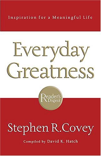 Book cover of Everyday Greatness: Inspiration For A Meaningful Life by Stephen R. Covey, David K. Hatch