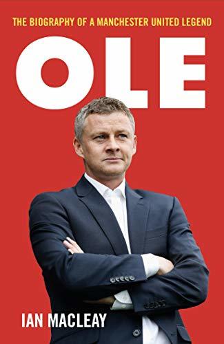 Book cover of Ole Gunnar Solskjaer - Biography by Ian Macleay