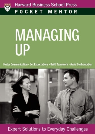 Book cover of Managing Up (Pocket Mentor) by Harvard Business Review (Compiler)