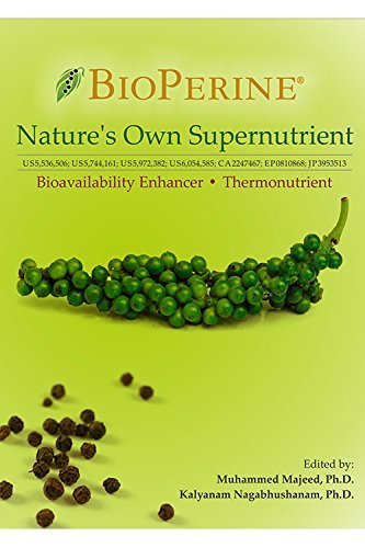 Book cover of BioPerine®—Nature's Own Supernutrient, Bioavailability Enhancer And Thermonutrient by Muhammed Majeed, Kalyanam Nagabhushanam, Lakshmi Mundkur, Smitha Thazhathidath (Contrib.), Mahesh Pschapur (Contrib.), T. Samuel Manoharan (Contrib.)