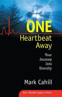 Book cover of One Heartbeat Away: Your Journey Into Eternity by Mark Cahill