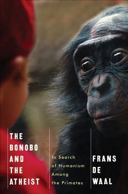 Book cover of The Bonobo And The Atheist: In Search Of Humanism Among The Primates by Frans de Waal, Jonathan Davis (Narrator)