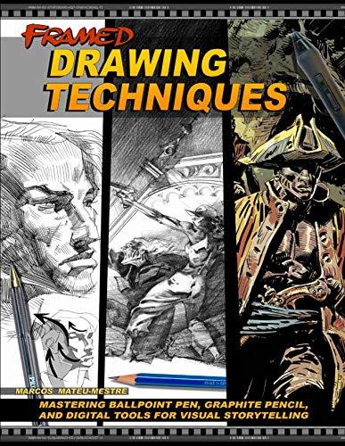 Book cover of Framed Drawing Techniques: Mastering Ballpoint Pen, Graphite Pencil, and Digital Tools for Visual Storytelling by Marcos Mateu-Mestre