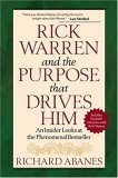 Book cover of Rick Warren And The Purpose That Drives Him: An Insider Looks At The Phenomenal Bestseller by Richard Abanes