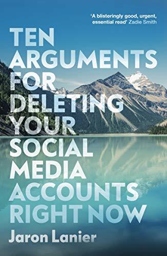 Book cover of Ten Arguments For Deleting Your Social Media Accounts Right Now by Jaron Lanier