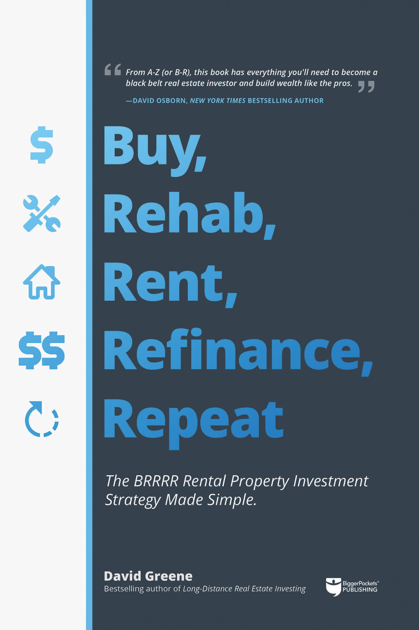 Book cover of Buy, Rehab, Rent, Refinance, And Repeat: The BRRRR Rental Property Investment Strategy Made Simple by David Greene