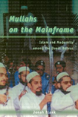 Book cover of Mullahs On The Mainframe: Islam And Modernity Among The Daudi Bohras by Jonah Blank