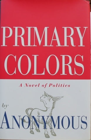 Book cover of Primary Colors: A Novel Of Politics by Anonymous, Joe Klein