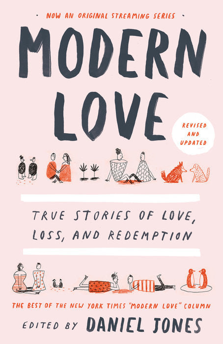 Book cover of Modern Love: True Stories of Love, Loss, and Redemption by Daniel Jones (Ed.), Andrew Rannells (Contrib.), Ayelet Waldman (Contrib.), Amy Krouse Rosenthal (Contrib.), Veronica Chambers (Contrib.), Ann Leary (Contrib.)