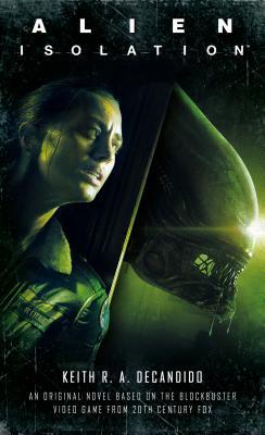 Book cover of Alien: Isolation by Keith R.A. DeCandido
