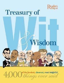 Book cover of Treasury Of Wit & Wisdom: 4,000 Of The Funniest, Cleverest, Most Insightful Things Ever Said by Reader's Digest Association