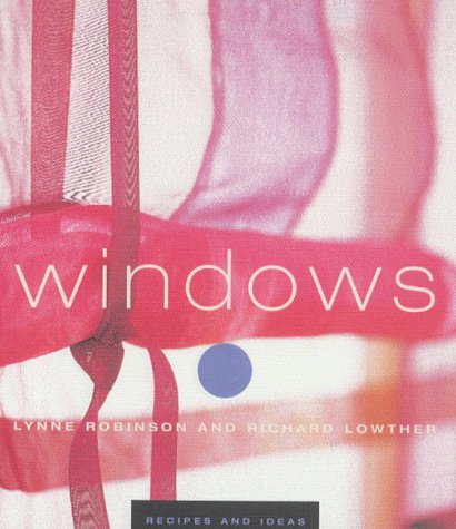 Book cover of Windows - Recipes And Ideas by Lynne Robinson, Richard Lowther