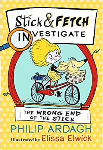 Book cover of The Wrong End of the Stick: Stick and Fetch Investigate by Philip Ardagh