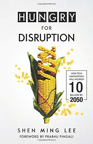 Book cover of Hungry For Disruption: How Tech Innovations Will Nourish 10 Billion By 2050 by Shen Ming Lee