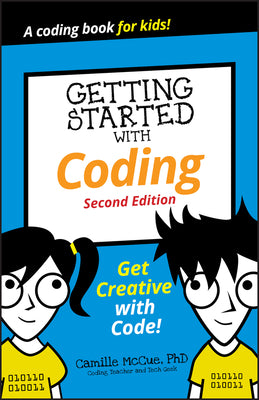 Book cover of Getting Started With Coding: Get Creative With Code! by Camille McCue