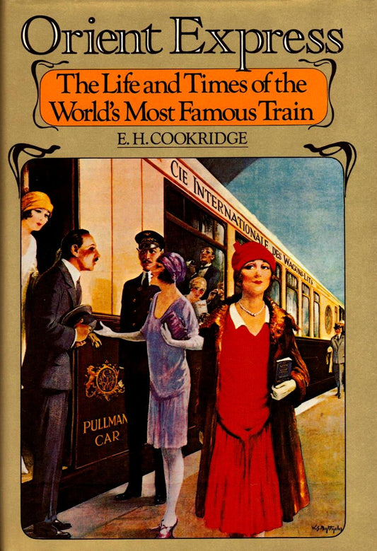 Book cover of Orient Express: The Life And Times Of The World's Most Famous Train by E.H. Cookridge