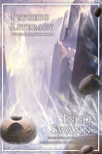 Book cover of Psychic Literacy: & The Coming Psychic Renaissance by Ingo Swann, Dean Radin (Afterword), Colin Wilson (Introduction)