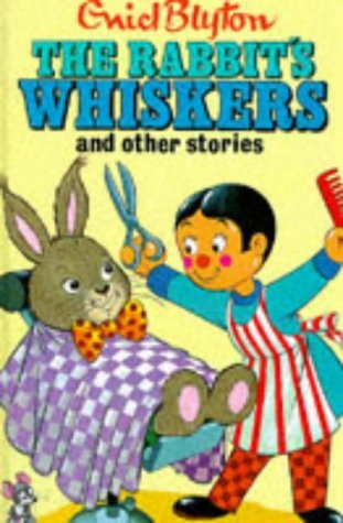 Book cover of The Rabbit's Whiskers And Other Stories by Enid Blyton, Suzy-Jane Tanner