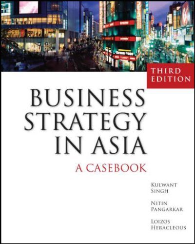Book cover of Business Strategy in Asia: A Casebook by Kulwant Singh, Nitin Pangarkar, Loizos Heracleous