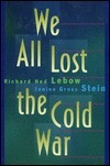 Book cover of We All Lost The Cold War by Richard Ned Lebow, Janice Gross Stein