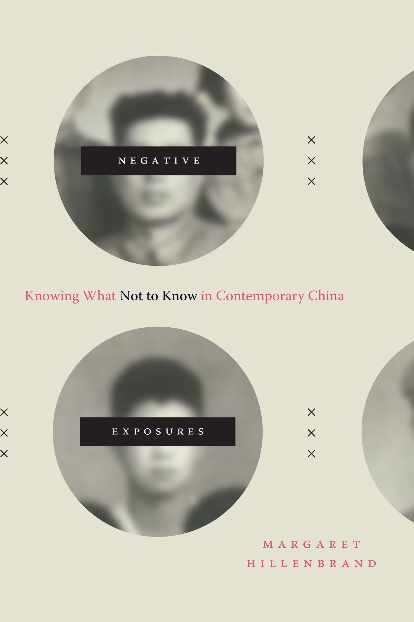 Book cover of Negative Exposures: Knowing What Not To Know In Contemporary China by Margaret Hillenbrand