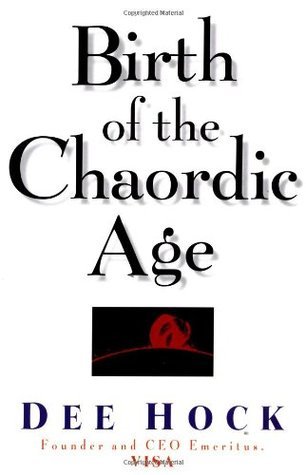Book cover of Birth Of The Chaordic Age: VISA And The Rise Of Chaordic Organization by Dee Hock