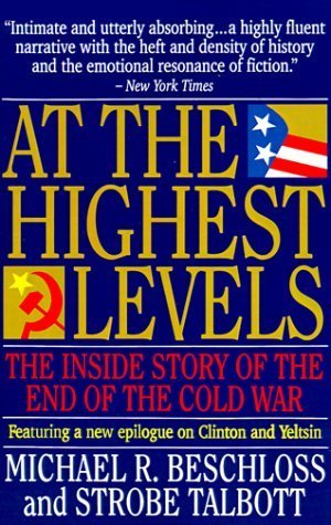 Book cover of At The Highest Levels: The Inside Story Of The End Of The Cold War by Michael R. Beschloss, Strobe Talbott