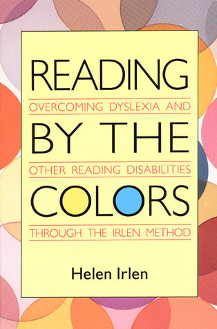 Book cover of Reading By The Colors by Helen Irlen