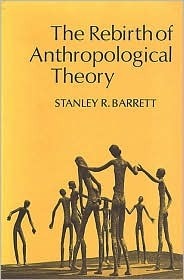 Book cover of The Rebirth of Anthropological Theory by Stanley R. Barrett