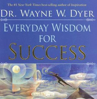 Book cover of Everyday Wisdom For Success by Wayne W. Dyer