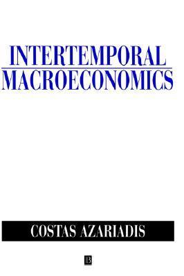 Book cover of Intertemporal Macroeconomics by Costas Azariadis