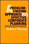 Book cover of A Problem-Finding Approach To Effective Corporate Planning by Robert J. Thierauf