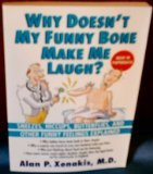 Book cover of Why Doesn't My Funny Bone Make Me Laugh: Sneezes, Hiccups, Butterflies, And Other Medical Mysteries Explained by Alan P. Xenakis