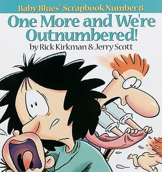 Book cover of Baby Blues 08: One More And We're Outnumbered! by Rick Kirkman, Jerry Scott