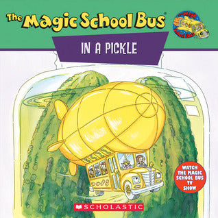 Book cover of The Magic School Bus In A Pickle: A Book About Microbes by Joanna Cole, Bob Ostrom (Illus.), Bruce Degen