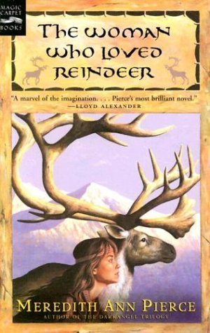 Book cover of The Woman Who Loved Reindeer by Meredith Ann Pierce