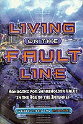 Book cover of Living On The Fault Line: Managing For Shareholder Value In The Age Of The Internet by Geoffrey A. Moore