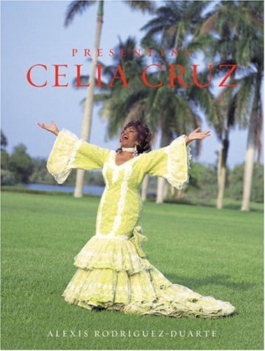 Book cover of Presenting Celia Cruz by Alexis Rodriguez-Duarte